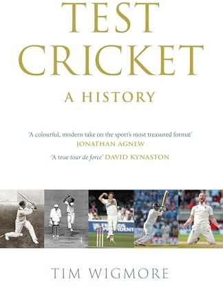 Test Cricket: A History (SUNDAY TIMES SPORTS BOOK OF THE YEAR 2025)