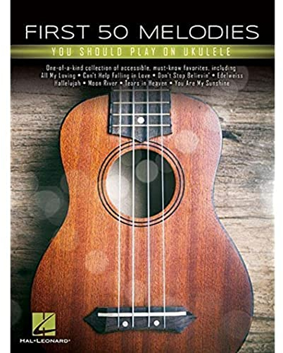 First 50 Melodies You Should Play on Ukulele