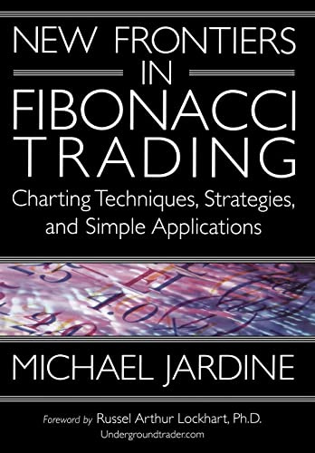 New Frontiers in Fibonacci Trading: Charting Techniques, Strategies, & Simple Applications