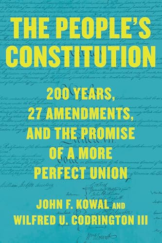 The Peopleæs Constitution: 200 Years, 27 Amendments, and the Promise of a More Perfect Union