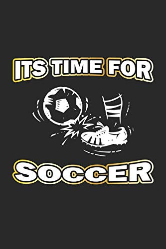 Its Time For Soccer: Tagebuch, Notizbuch, Notizheft | Geschenk-Idee für Fussball Fans | Blanko | A5 | 120 Seiten