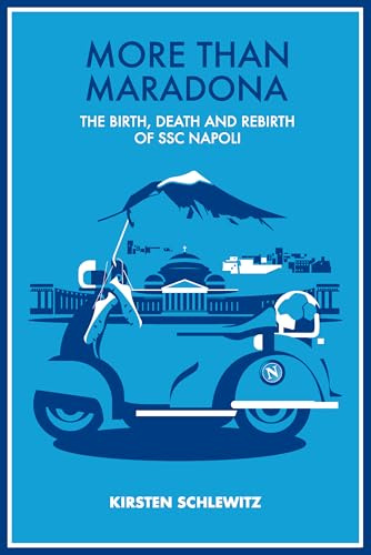More than Maradona: The Birth, Death and Rebirth of SSC Napoli