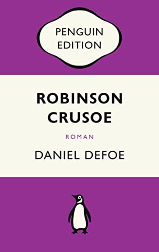 Robinson Crusoe: Roman - Penguin Edition (Deutsche Ausgabe) – Die kultige Klassikerreihe – Klassiker einfach lesen