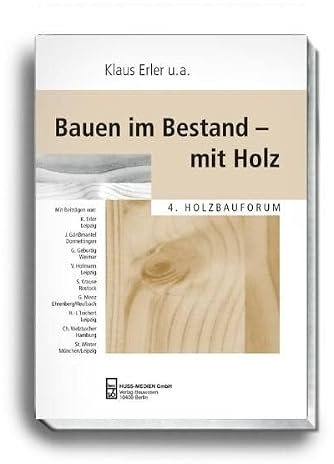 Bauen im Bestand - mit Holz: 4. Holzbauforum Leipzig, 2004