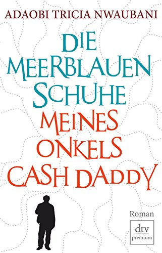 Die meerblauen Schuhe meines Onkels Cash Daddy: Roman (dtv Fortsetzungsnummer 0)