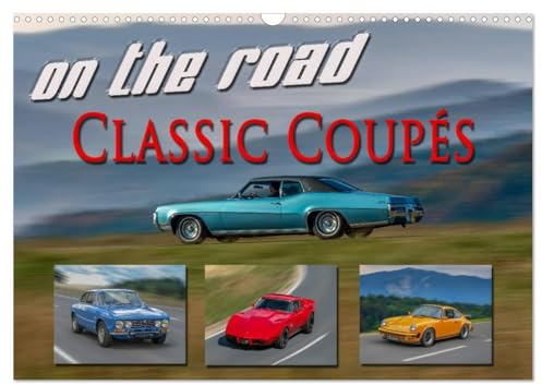 on the road Classic Coupés (Wandkalender 2025 DIN A3 quer), CALVENDO Monatskalender