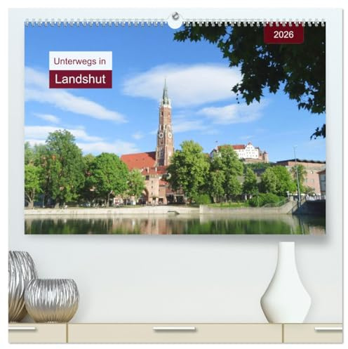 Unterwegs in Landshut (hochwertiger Premium Wandkalender 2026 DIN A2 quer), Kunstdruck in Hochglanz: Spaziergang durch eine alte Residenzstadt (CALVENDO Orte)