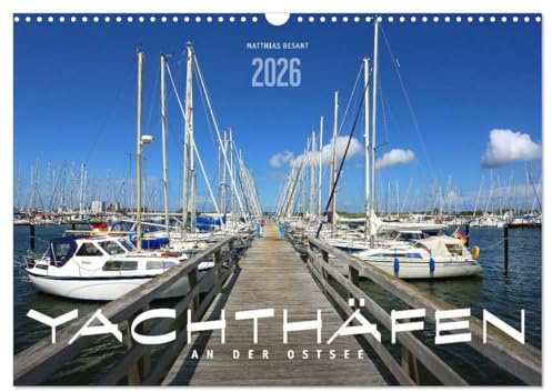 YACHTHÄFEN AN DER OSTSEE (Wandkalender 2026 DIN A3 quer), CALVENDO Monatskalender: Maritime Impressionen schöner Häfen (CALVENDO Orte)