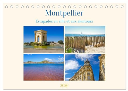 Montpellier - Escapades en ville et aux alentours (Calendrier de bureau 2026 DIN A5 horizontal), CALVENDO calendrier mensuel: Découvrez Montpellier et ... envoûtant de soleil, de culture et de nature
