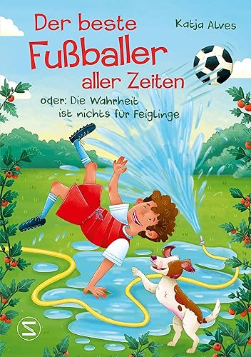 Der beste Fußballer aller Zeiten oder: Die Wahrheit ist nichts für Feiglinge: Nominiert für den Lese-Kicker 2025 (Shortlist) | Ein Kinderroman ab 10