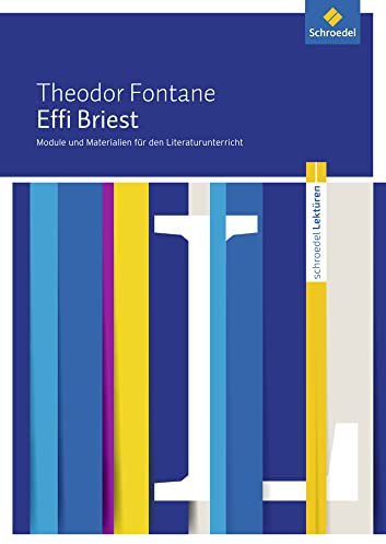 Schroedel Lektüren: Theodor Fontane: Effi Briest Module und Materialien für den Literaturunterricht