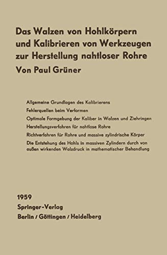 Das Walzen von Hohlkörpern und das Kalibrieren von Werkzeugen zur Herstellung nahtloser Rohre: Mit einem Beitrag von W. Lohmann: Spannungszustand und ... massiver Rundblöcke im Schrägwalzprozeß