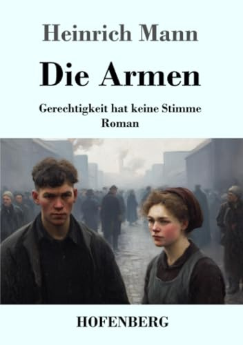 Die Armen: Gerechtigkeit hat keine Stimme - Roman