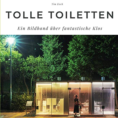 Tolle Toiletten: Ein Bildband über fantastische Klos: Ein Bildband über fantastische Klos. Sonderausgabe, verfügbar nur bei Amazon
