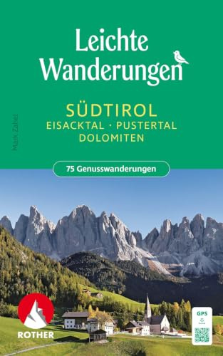 ROTHER Wanderbuch Leichte Wanderungen Südtirol: Eisacktal, Pustertal, Dolomiten: 75 Genusswanderungen. Inkl. GPS-Tracks zum Download