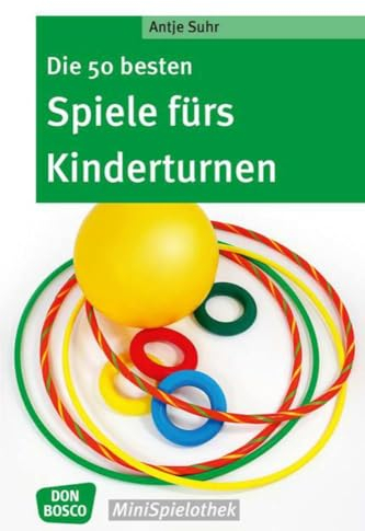 Die 50 besten Spiele fürs Kinderturnen (Don Bosco MiniSpielothek)