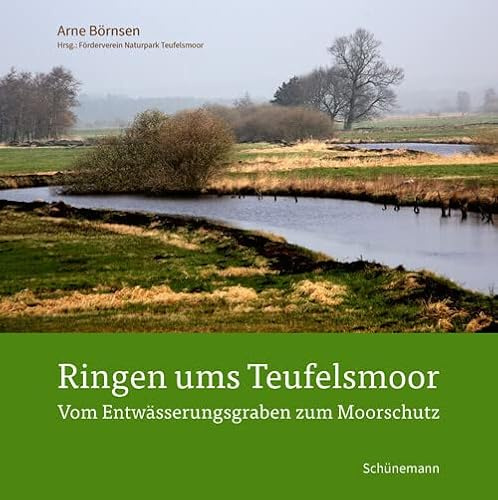 Ringen ums Teufelsmoor: Vom Entwässerungsgraben zum Moorschutz