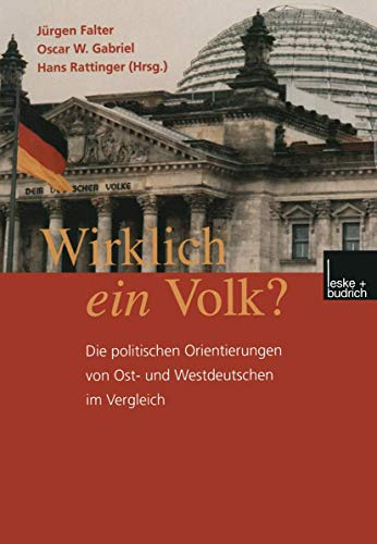 Wirklich ein Volk?: Die Politischen Orientierungen von Ost- und Westdeutschen im Vergleich (German Edition)