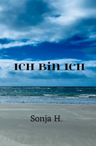 Ich bin Ich: Ein ehrliches Buch über das Ankommen bei sich selbst