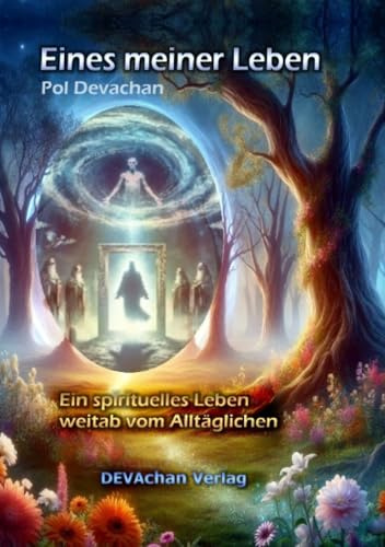 Eines meiner Leben: Ein spirituell-okkultes Leben, weitab vom Alltäglichen