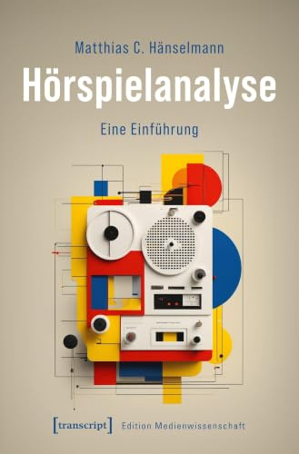 Hörspielanalyse: Eine Einführung (Edition Medienwissenschaft)