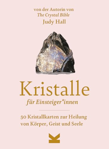 Kristalle für Einsteiger*innen: 50 Kristallkarten zur Heilung von Körper, Geist und Seele