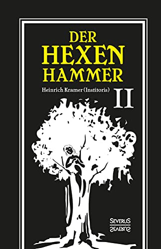 Der Hexenhammer: Malleus Maleficarum.: Zweiter Teil