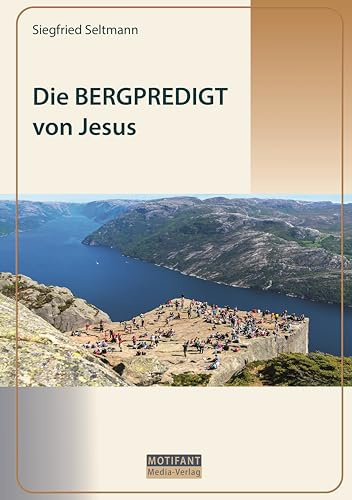 Die BERGPREDIGT von Jesus: ein Lebensmaßstab für Christen Matthäus 5-7/ Lukas 6, 17-7,1a | Mit wunderschönem Farbschnitt