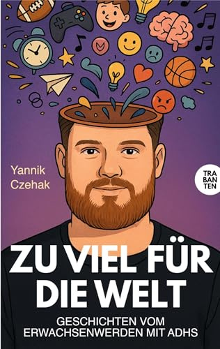 Zu viel für die Welt: Geschichten vom Erwachsenwerden mit ADHS