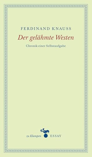 Der gelähmte Westen: Chronik einer Selbstaufgabe (zu Klampen Essays)
