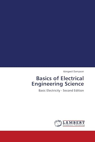 Basics of Electrical Engineering Science: Basic Electricity - Second Edition