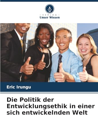 Die Politik der Entwicklungsethik in einer sich entwickelnden Welt