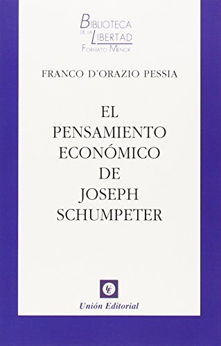 Pensamiento Económico De Joseph Schumpeter (CLASICOS DE LA LIBERTAD)