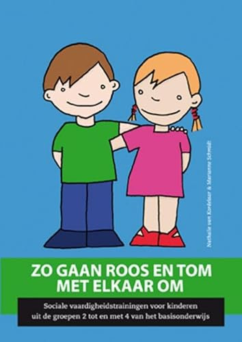 Zo gaan Roos en Tom met elkaar om: sociale vaardigheidstraining voor kinderen uit de groepen 2 tot en met 4 van het basisonderwijs