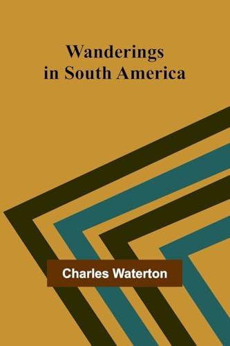Wanderings in South America