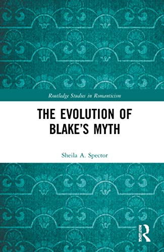 The Evolution of Blake's Myth (Routledge Studies in Romanticism, 32, Band 32)