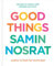 Good Things: Recipes to Share with People You Love – From the Host and Bestselling Author of Salt, Fat, Acid, Heat.