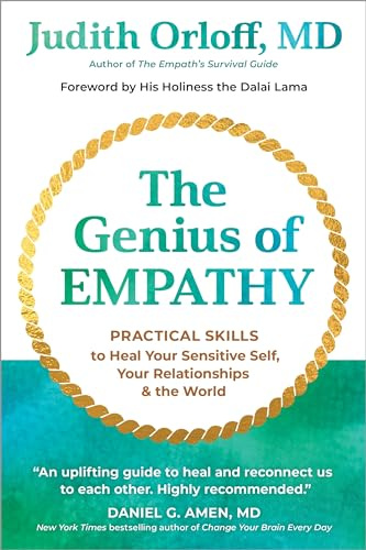 The Genius of Empathy: Practical Skills to Heal Your Sensitive Self, Your Relationships, and the World