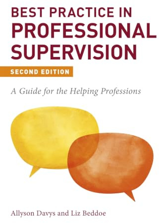 Best Practice in Professional Supervision, Second Edition: A Guide for the Helping Professions
