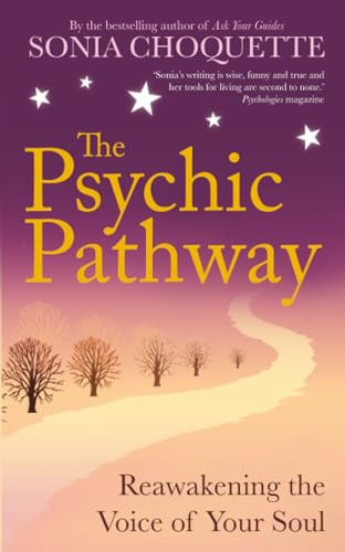 The Psychic Pathway: Reawakening the Voice of Your Soul