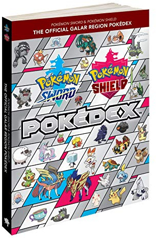 The Pokémon Sword & Pokémon Shield: Official Galar Region Pokédex