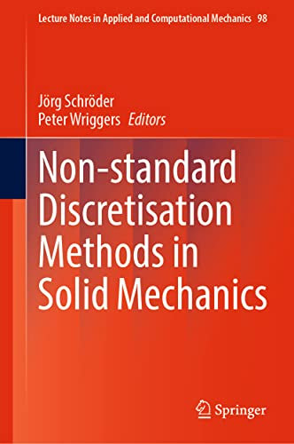Non-standard Discretisation Methods in Solid Mechanics (Lecture Notes in Applied and Computational Mechanics, 98)