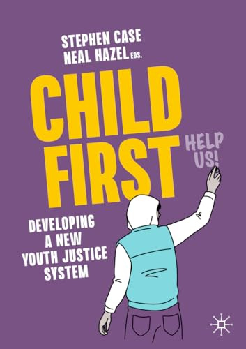 Child First: Developing a New Youth Justice System