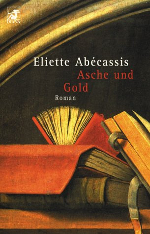 Asche und Gold: Roman. Aus d. Französ. v. Marie Rahn