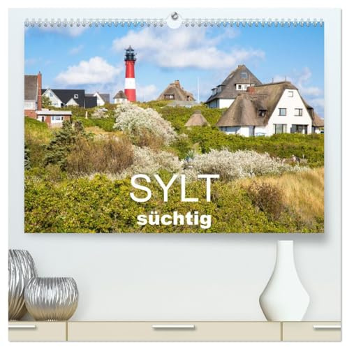Sylt süchtig (hochwertiger Premium Wandkalender 2026 DIN A2 quer), Kunstdruck in Hochglanz: Fantastische Meerblicke von der Sehnsuchtsinsel (CALVENDO Orte)