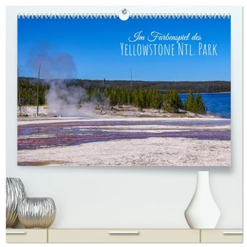 Im Farbenspiel des Yellowstone Natl. Park (hochwertiger Premium Wandkalender 2026 DIN A2 quer), Kunstdruck in Hochglanz: Unglaubliche Farben aus Wasser, Schlamm und Algen (CALVENDO Orte)
