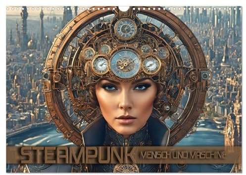Steampunk - Mensch und Maschine (Wandkalender 2026 DIN A3 quer), CALVENDO Monatskalender: Fantastische Bilder aus einer surrealen Maschinenwelt ... Vorstellungskraft (CALVENDO Technologie)