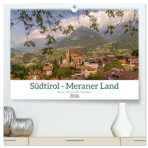 Südtirol - Meraner Land (hochwertiger Premium Wandkalender 2026 DIN A2 quer), Kunstdruck in Hochglanz: Zauberhafte Bilder von Passeiertal, Vinschgau und Meran (CALVENDO Natur)