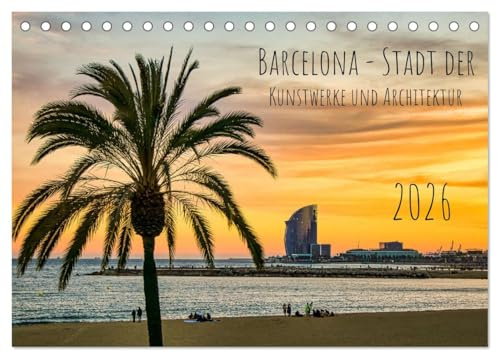 Barcelona - Stadt der Kunstwerke und Architektur (Tischkalender 2026 DIN A5 quer), CALVENDO Monatskalender: Die Hauptstadt der spanischen Region ... und Kunstschätze bekannt. (CALVENDO Orte)