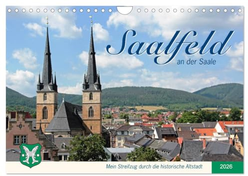 Saalfeld an der Saale – mein Streifzug durch die historische Altstadt (Wandkalender 2026 DIN A4 quer), CALVENDO Monatskalender: Ausflug in eine der ... Städte Thüringens im Saaletal (CALVENDO Orte)
